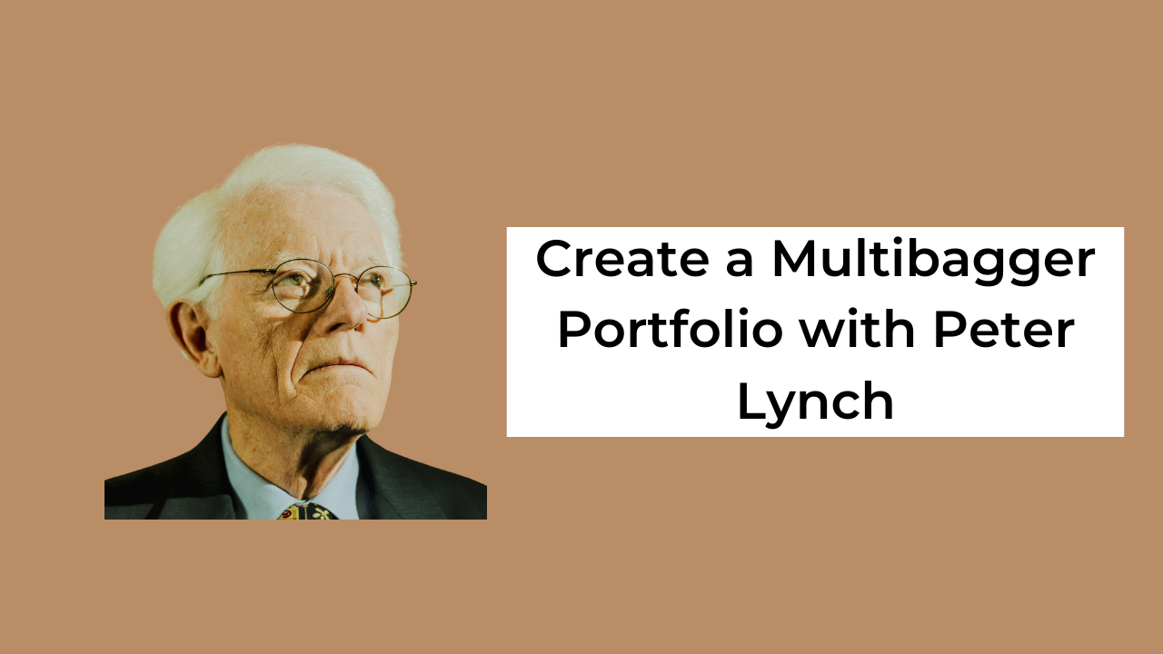 How to create a multibagger portfolio like Peter Lynch